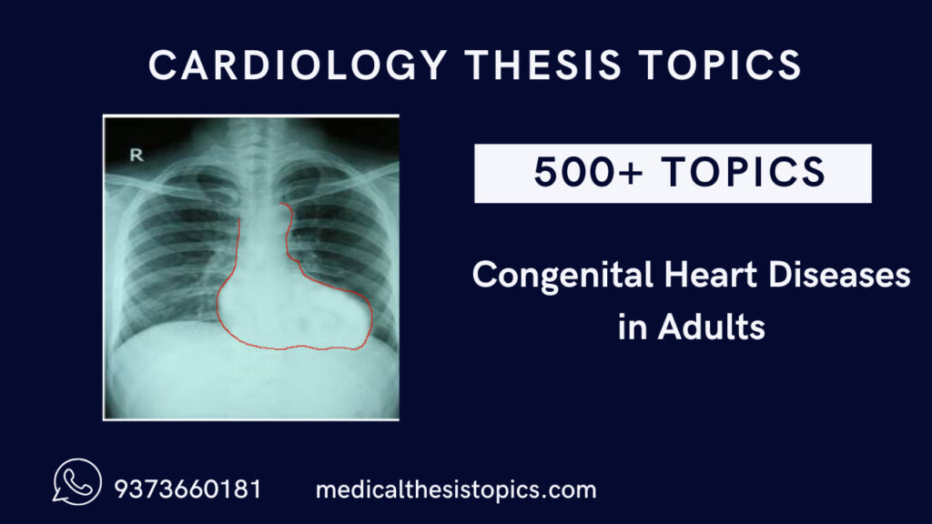 CARDIOLOGY THESIS TOPICS ON CONGENITAL HEART DISEASESIN ADULTS